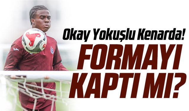Chirst Ouali Formayı Kaptı Mı, Okay Yokuşlu Kenarda!