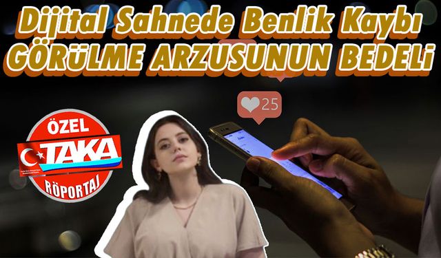 Dijital Sahnede Benlik Kaybı Görülme Arzusunun Bedeli