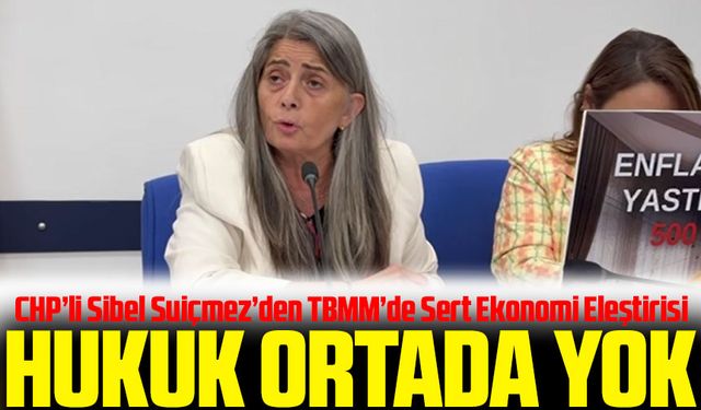 CHP’li Sibel Suiçmez’den TBMM’de Sert Ekonomi Eleştirisi: “19 Mart Operasyonu 60 Milyar Dolara Mal Oldu”