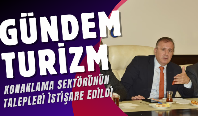Trabzon'da Konaklama Sektörünün Talepleri Masaya Yatırıldı