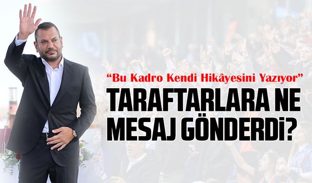 Trabzonspor Başkanı Ertuğrul Doğan’dan Taraftarlara Mesaj: “Bu Takımı Yalnız Bırakmayın!”