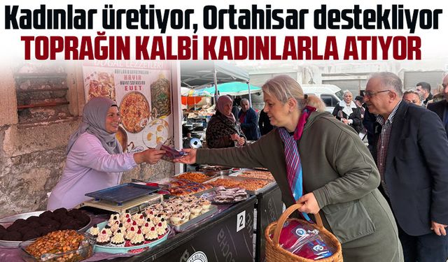 Kadınlar üretiyor, Ortahisar destekliyor Toprağın Kalbi Kadınlarla Atıyor