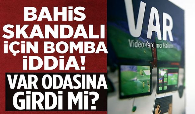 VAR Odasında Bahis Skandalı! 152 Hakem Soruşturmasında Şok İddia