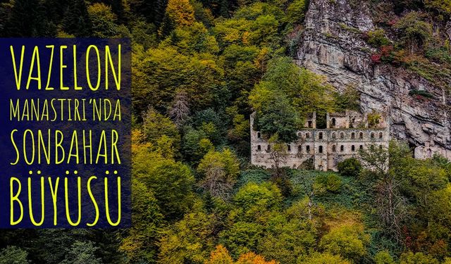 Vazelon Manastırı’nda Sonbahar Büyüsü: Renklerin Dansı Başladı