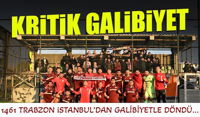 1461 Trabzon'dan Kritik Galibiyet! 3 Puanla Döndü