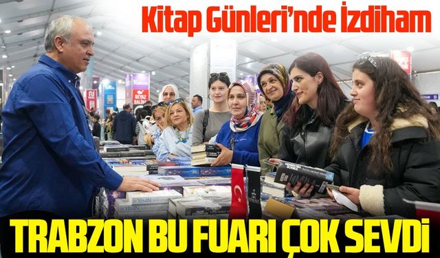 Trabzon Kitap Günleri’nde İnsan Seli!