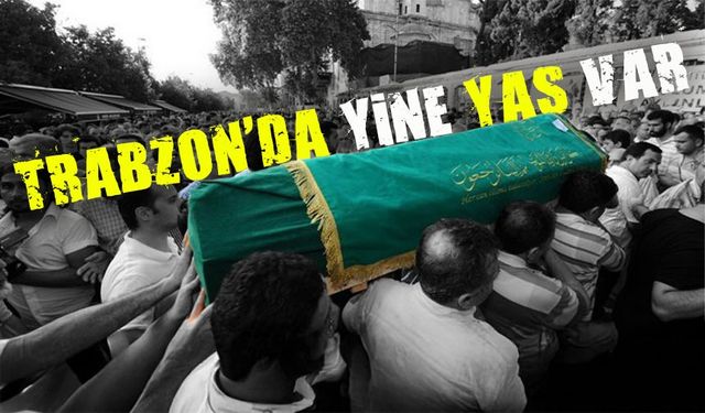 Trabzon’da 12 Kişi İçin Son Görev: Namaz Yerleri Açıklandı