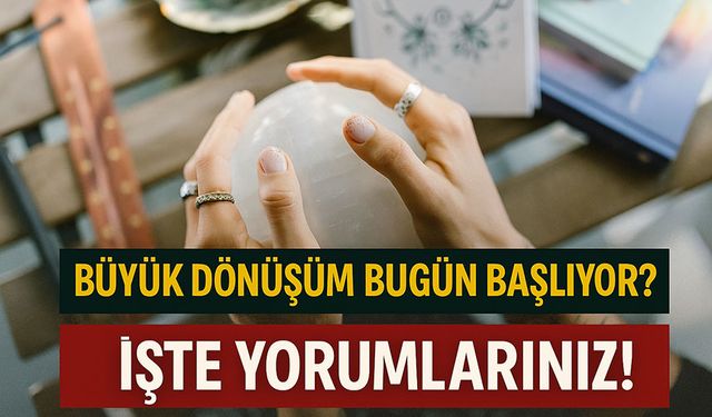 Bugün İçin Burç Yorumları: Gökyüzünde Büyük Dönüşüm Bugün Başlıyor