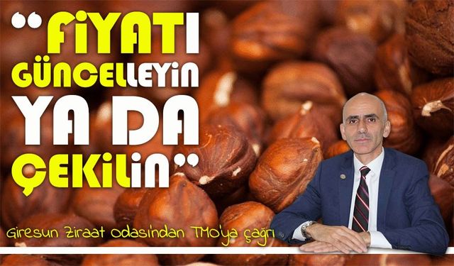 Giresun Ziraat Odası Başkanı Karan: “TMO ya fiyatını güncellesin ya da alımları durdursun”