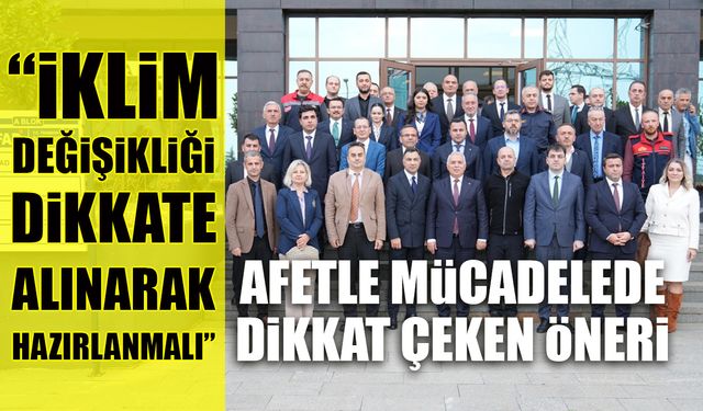 İskender'den Afetle Mücadele Planı için "İklim Değişikliği" Önerisi