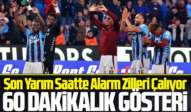 Trabzonspor İlk 60 Dakikanın Lideri! Son Yarım Saatte Alarm Zilleri Çalıyor