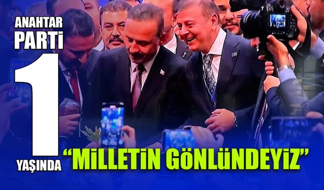 Anahtar Parti 1 Yaşında! Milletin Gönlündeyiz
