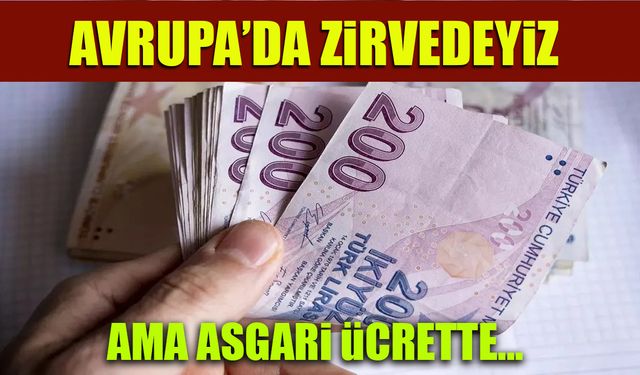 Avrupa'da Zirvedeyiz! Ama Asgari Ücrette...