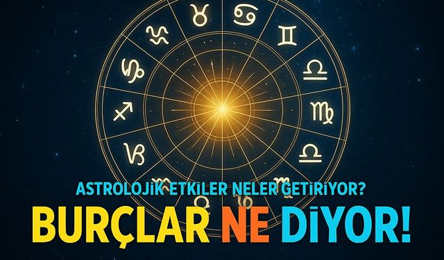 Bugün Astrolojik Etkiler Neler Getiriyor? Bugün Gökyüzü Burçları Nasıl Etkileyecek