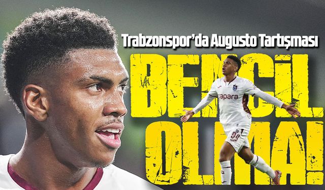 Trabzonspor’da Augusto Tartışması: “Gol Hırsı Takım Oyununu Bozuyor”