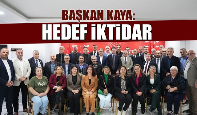 Hedef İktidar! Başkan Kaya'dan CHP Teşkilatlarına Ziyaret
