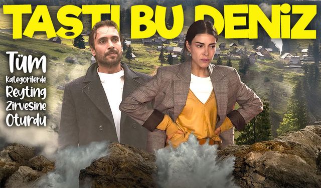 Taşacak Bu Deniz Dizisi Zirveye Yerleşti: Tüm Kategorilerde Birinci Oldu