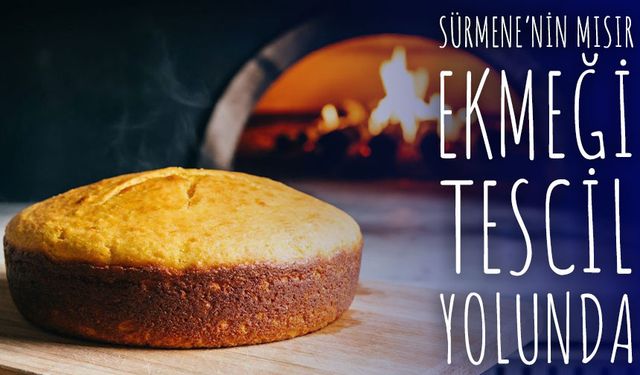 Sürmene Mısır Ekmeği İçin Coğrafi İşaret Başvurusu Başlatıldı