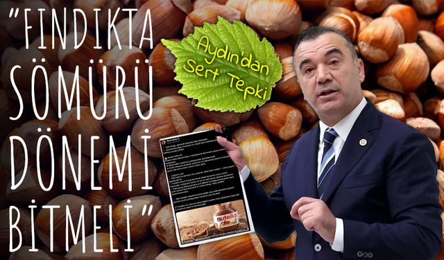 Yavuz Aydın: “Fındıkta Sömürü Dönemi Bitmeli, Yerli Üreticiye Sahip Çıkılmalı”