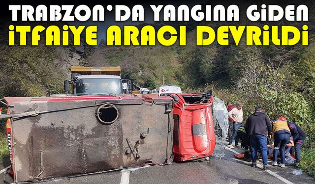 Trabzon’da Yangına Giden İtfaiye Aracı Devrildi: 2 Personel Yaralandı