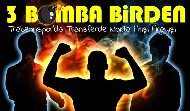 Trabzonspor’da Transferde Nokta Atışı Arayışı; Fırtına 3 Yıldızın Peşinde!