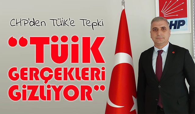CHP Ortahisar İlçe Başkanı Batmaz: “TÜİK’in Verileri Gerçek Hayatla Uyuşmuyor”