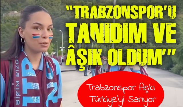 Yozgat’tan Trabzonspor’a Gönül Köprüsü: “Tanıdım ve Âşık Oldum”