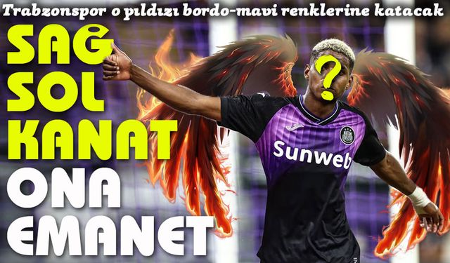 Trabzonspor O Yıldızı Bordo-Mavi Renklerine Katacak; Sağ Sol Kanat O Transfere Emanet