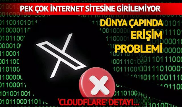 Pek çok internet sitesinde erişim problemi! Cloudflare'dan açıklama geldi: Başta X (eski adıyla Twitter) olmak üzere...