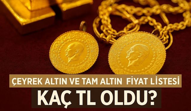 Bugün Gram Altın Kaç TL? Çeyrek Altın ve Tam Altın Fiyat Listesi
