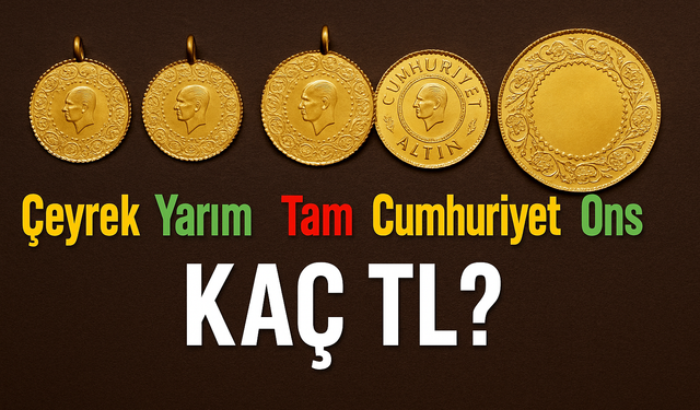 Bugün Altın Fiyatları Canlı: Gram, Çeyrek, Yarım, Tam, Cumhuriyet ve Ons Altını Kaç TL?
