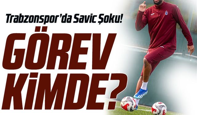 Trabzonspor’da Savic Şoku! Alanya Maçında Yok, Yerini Kim Dolduracak?