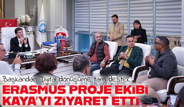 Erasmus Projesi ekibinden Başkan Kaya’ya ziyaret: Dijital dönüşüme tam destek