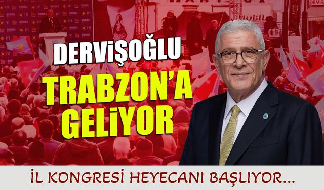Müsavat Dervişoğlu Trabzon’a Geliyor: İl Kongresi Heyecanı Başlıyor