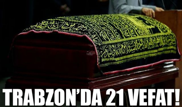 Trabzon’da Bugün Kaç Kişi Hayatını Kaybetti? Açıklanan Liste Şehri Derinden Üzdü