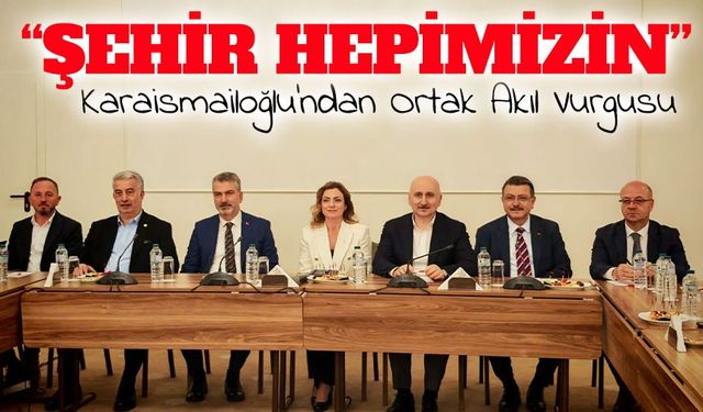 Adil Karaismailoğlu: “Şehirler Mühendislerin Eliyle Gelişir, Ortak Akılla Yön Verelim”