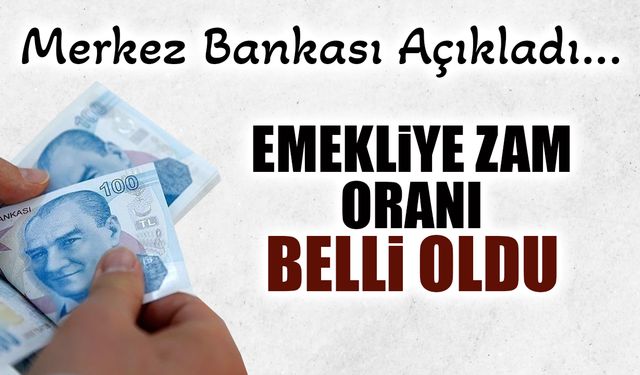 Emekliye Zam Oranı Belli Oldu! Merkez Bankası Tahminini Yükseltti