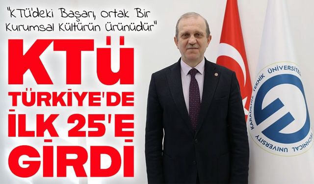 Prof. Dr. Hamdullah Çuvalcı: “KTÜ’deki Başarı, Ortak Bir Kurumsal Kültürün Ürünüdür”