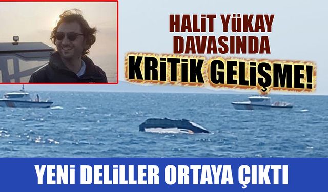 Halit Yükay Davasında Kritik Gelişme! Yeni Deliller Ortaya Çıktı