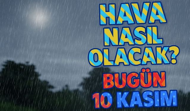 Bugün Trabzon’da Hava Nasıl Olacak? 10 Kasım İlçe İlçe Hava Durumu