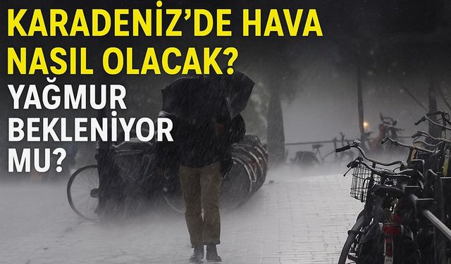Bugün Trabzon’da Yağmur Bekleniyor mu? Meteoroloji Uyardı