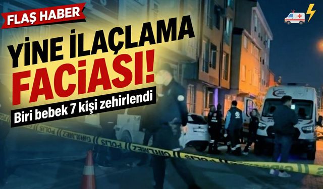 Yine ilaçlama faciası: Biri bebek 7 kişi zehirlendi
