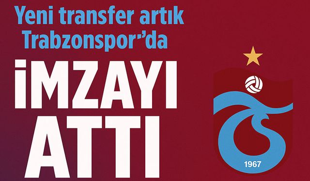 Trabzonspor’da yeni transfer imzayı attı Bordo Mavi forma için ter dökecek