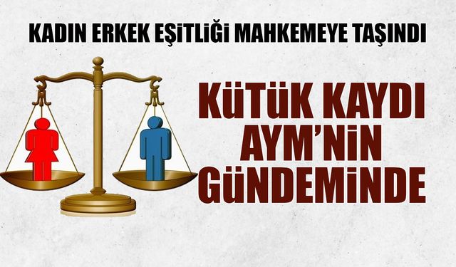 Kadının Nüfus Kaydı Kocasına Taşınıyor mu? AYM'de Eşitlik Tartışması