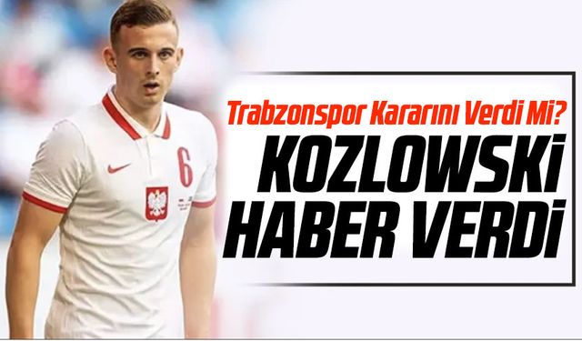 Trabzonspor Kararını Verdi Mi? Kacper Kozlowski Transferinde Flaş Gelişmeler Yaşanıyor