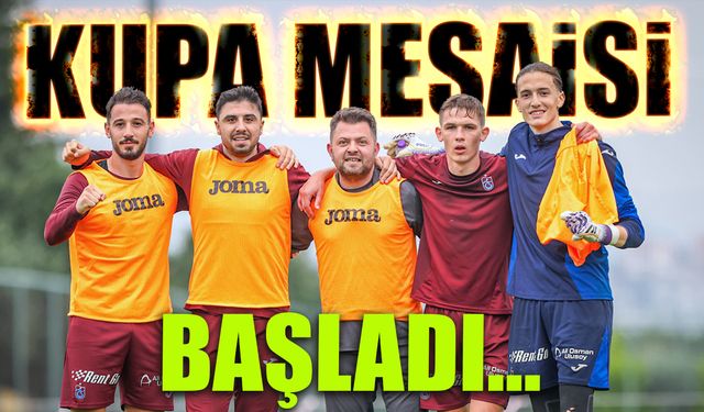 Trabzonspor'da Kupa Mesaisi Başladı