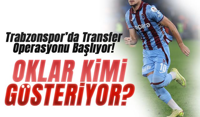 Trabzonspor’da Transfer Operasyonu Başlıyor! İşte Gidecekler Listesi