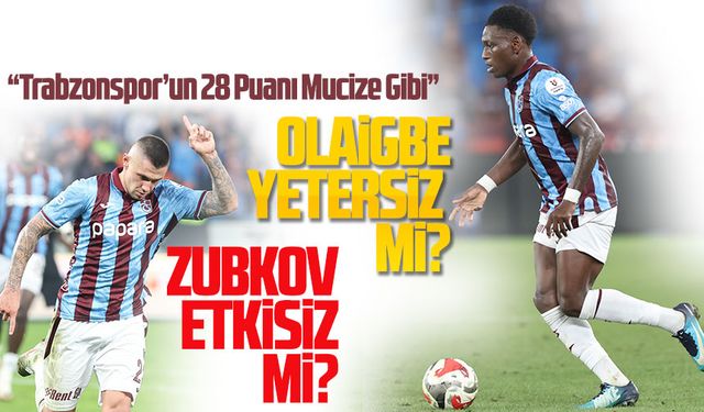 Trabzonspor'da Olaigbe yetersiz mi Zubkov ise etkisiz mi kalıyor?