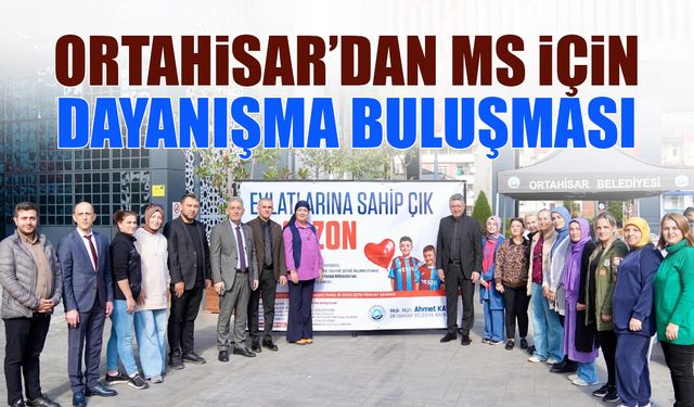 Ortahisar'dan MS için Dayanışma Buluşması