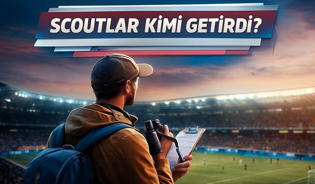 Trabzonspor Scout Ekibi Döndü: Yeni Hedef Ne? Kimi Getirdiler?